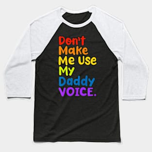 Don't Make Me Use My Voice  LGBT Gay Pride Baseball T-Shirt